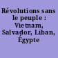 Révolutions sans le peuple : Vietnam, Salvador, Liban, Égypte