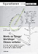 Wortdinge / Words as Things / Mots-choses