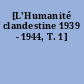 [L'Humanité clandestine 1939 - 1944, T. 1]