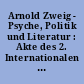 Arnold Zweig - Psyche, Politik und Literatur : Akte des 2. Internationalen Arnold-Zweig-Symposiums Gent 1991