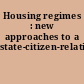 Housing regimes : new approaches to a state-citizen-relation