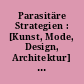 Parasitäre Strategien : [Kunst, Mode, Design, Architektur] ; 2. Moskau Biennale