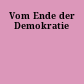 Vom Ende der Demokratie
