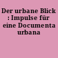 Der urbane Blick : Impulse für eine Documenta urbana