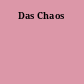 Das Chaos
