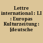 Lettre international : LI : Europas Kulturzeitung : [deutsche Ausgabe]