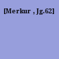[Merkur , Jg.62]