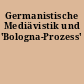 Germanistische Mediävistik und 'Bologna-Prozess'