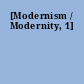 [Modernism / Modernity, 1]