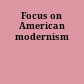 Focus on American modernism