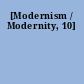 [Modernism / Modernity, 10]