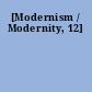[Modernism / Modernity, 12]
