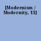 [Modernism / Modernity, 13]