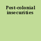 Post-colonial insecurities