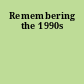 Remembering the 1990s