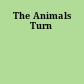The Animals Turn
