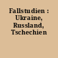 Fallstudien : Ukraine, Russland, Tschechien