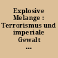 Explosive Melange : Terrorismus und imperiale Gewalt in Osteuropa