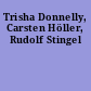 Trisha Donnelly, Carsten Höller, Rudolf Stingel