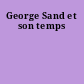 George Sand et son temps