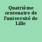 Quatrième centenaire de l'université de Lille