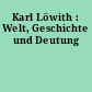 Karl Löwith : Welt, Geschichte und Deutung