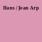 Hans / Jean Arp