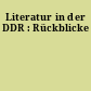 Literatur in der DDR : Rückblicke
