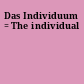 Das Individuum = The individual
