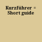 Kurzführer = Short guide