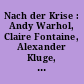 Nach der Krise : Andy Warhol, Claire Fontaine, Alexander Kluge, Gertrud Koch, Biopolitik