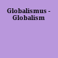 Globalismus - Globalism