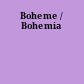 Boheme / Bohemia