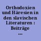 Orthodoxien und Häresien in den slavischen Literaturen : Beiträge zur gleichnamigen Tagung vom 6.-9. September 1994 in Fribourg
