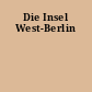 Die Insel West-Berlin