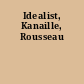 Idealist, Kanaille, Rousseau