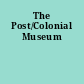 The Post/Colonial Museum