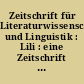 Zeitschrift für Literaturwissenschaft und Linguistik : Lili : eine Zeitschrift der Universität Siegen