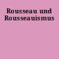 Rousseau und Rousseauismus