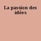La passion des idées