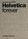 Helvetica forever : Geschichte einer Schrift