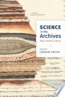 Science in the archives : pasts, presents, futures