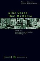 "The shape that matters" : Form als medientheoretischer Grundbegriff