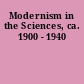 Modernism in the Sciences, ca. 1900 - 1940