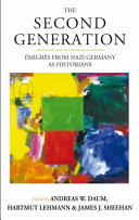 The second generation : émigrés from Nazi Germany as historians : with a biobibliographic guide