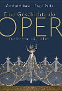 Eine Geschichte der Oper : die letzten 400 Jahre