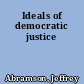 Ideals of democratic justice