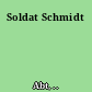 Soldat Schmidt