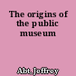 The origins of the public museum
