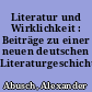 Literatur und Wirklichkeit : Beiträge zu einer neuen deutschen Literaturgeschichte